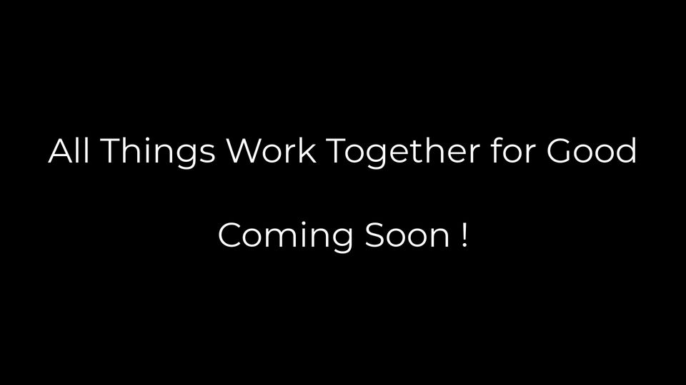 All Things Work Together for Good